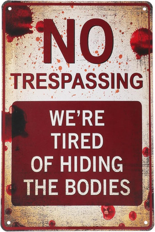 Halloween Decorations Metal Tin Sign for Outdoor Yard, Garage Wall, Rustic Vintage No Trespassing We're Tired of Hiding The Bodies, 7.8x11.8in